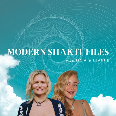 Modern Shakti Files podcast cover — Maia and Leanne against a turquoise sky
